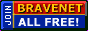 GO TO BRAVENET !!